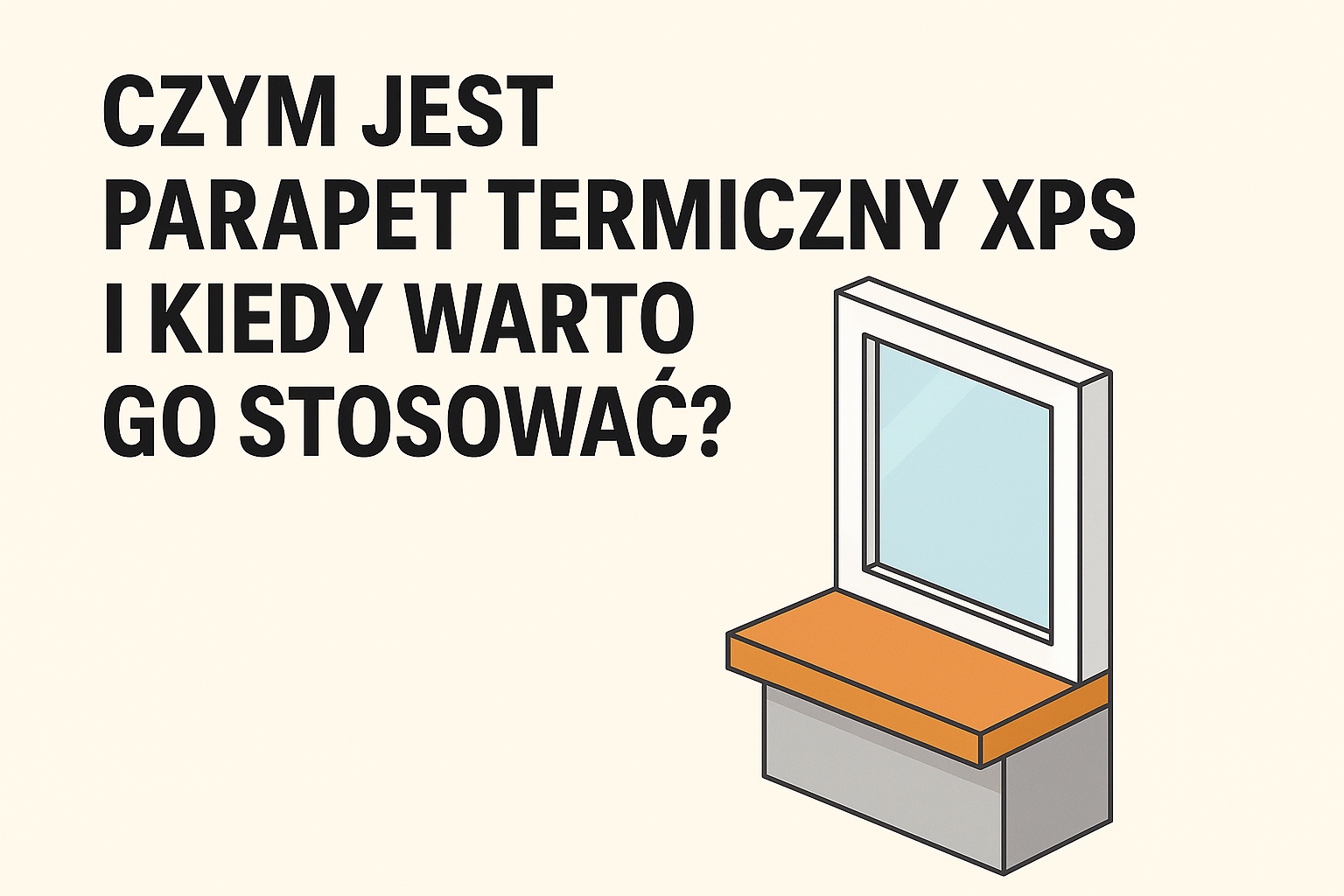 Parapet termiczny XPS – schemat montażu i zastosowanie pod oknami PVC w systemie ciepłego montażu.